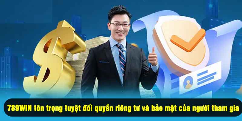 789WIN tôn trọng tuyệt đối quyền riêng tư và bảo mật của người tham gia