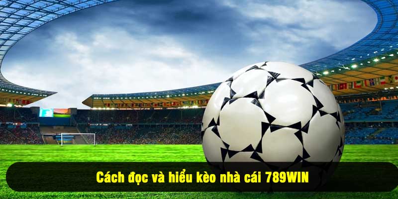 Cách đọc và hiểu kèo nhà cái 789WIN