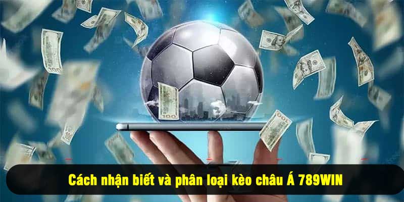 Cách nhận biết và phân loại kèo châu Á 789WIN