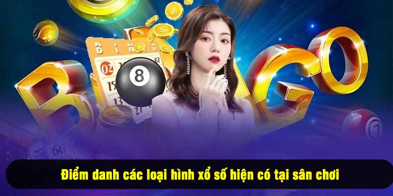 Điểm danh các loại hình xổ số hiện có tại sân chơi