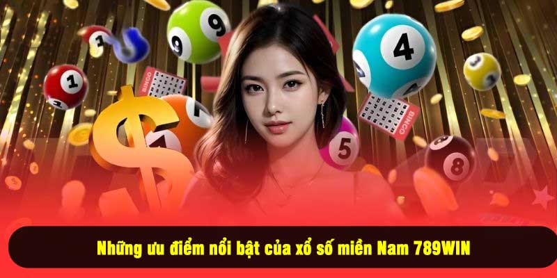 Những ưu điểm nổi bật của xổ số miền Nam 789WIN