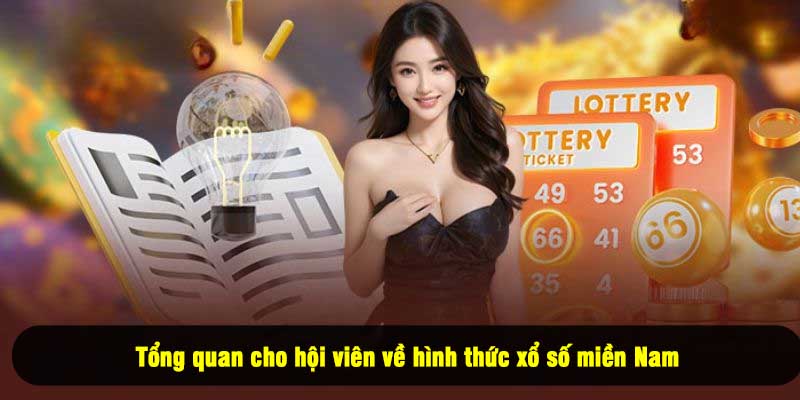 Tổng quan cho hội viên về hình thức xổ số miền Nam