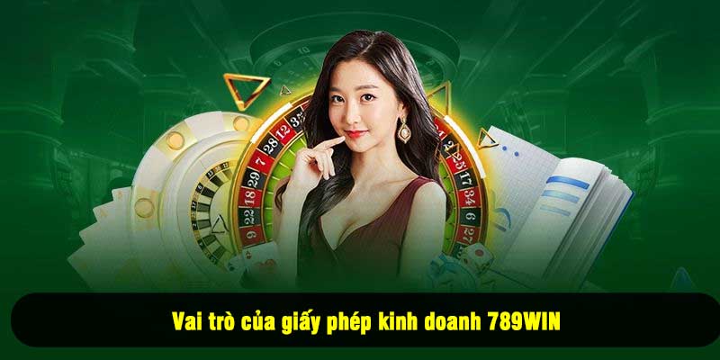 Vai trò của giấy phép kinh doanh 789WIN